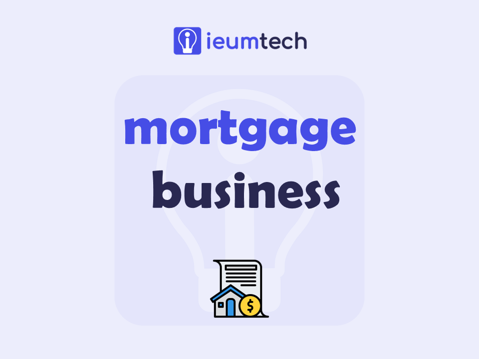 How To Start A Mortgage Business?