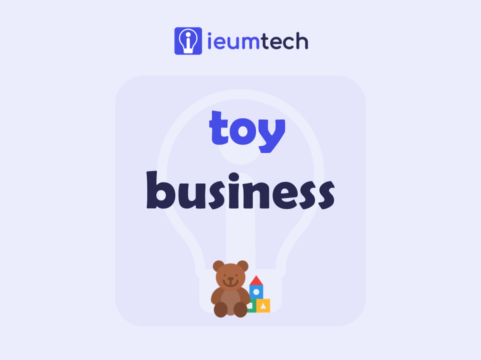 How To Start A Toy Business?