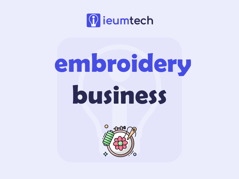 How To Start An Embroidery Business?