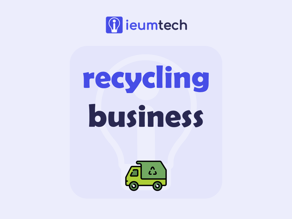 How To Start A Recycling Business?
