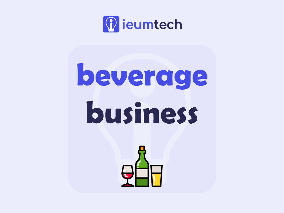 How To Start A Beverage Business?