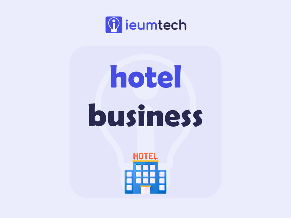 How To Start A Hotel Business?