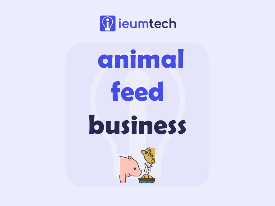 How To Start An Animal Feed Business?