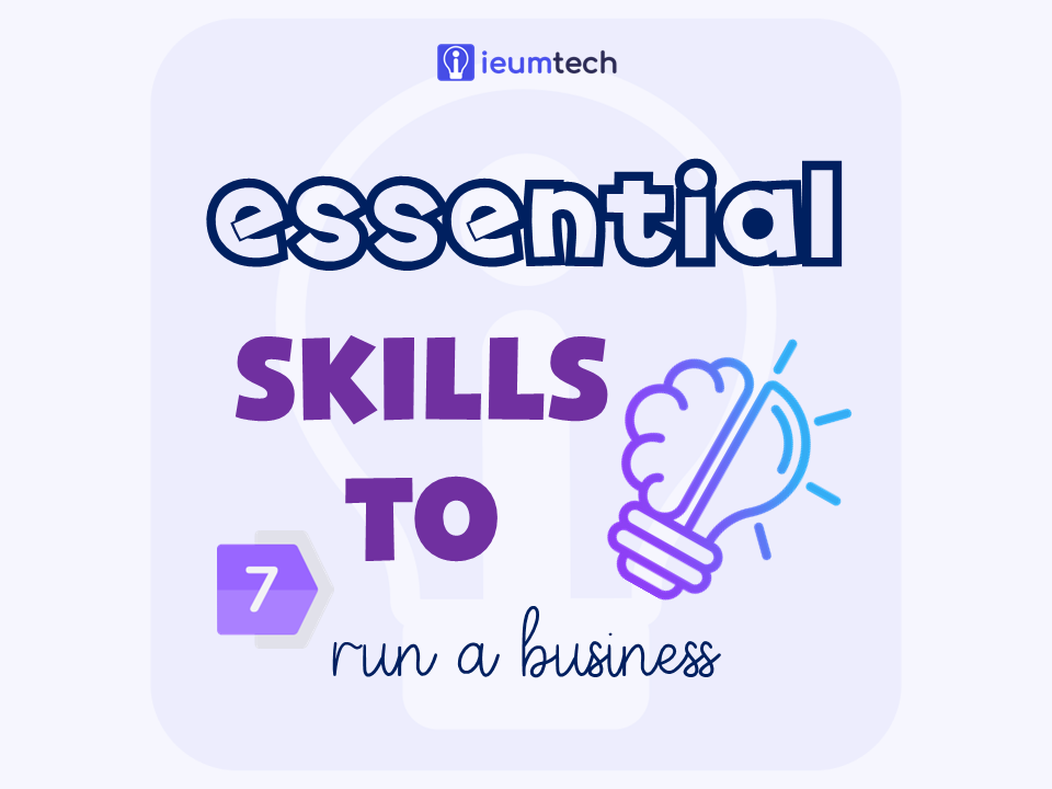 Essential Skills To Run A Business 7